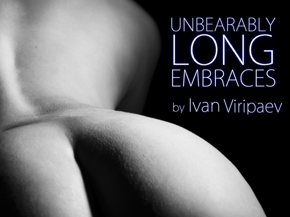 Unbearably Long Embraces